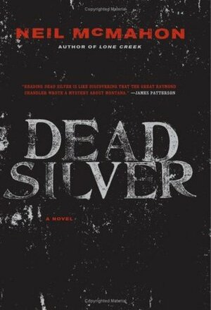 Dead Silver: A Novel by Neil McMahon