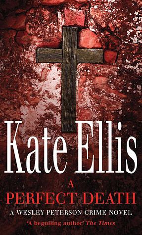 A Perfect Death by Kate Ellis