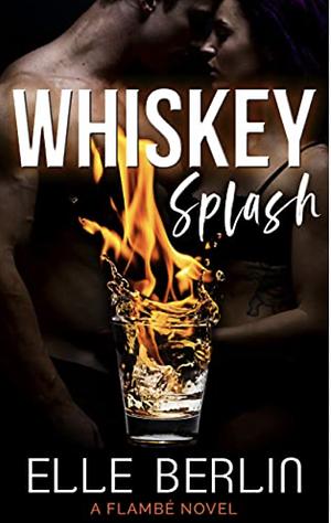 Whiskey Splash: A Celebrity Romantic Comedy by Elle Berlin