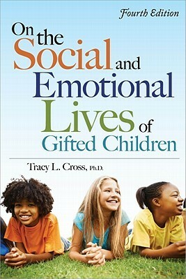 On the Social and Emotional Lives of Gifted Children by Tracy L. Cross