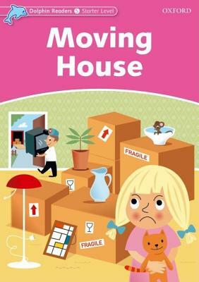 Dolphin Readers: Starter Level: 175-Word Vocabulary Moving House by Di Taylor