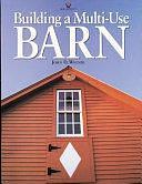 Building a Multi-Use Barn by John Wagner