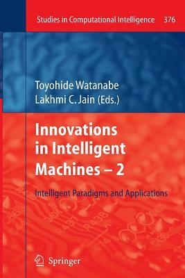 Innovations in Intelligent Machines -2: Intelligent Paradigms and Applications by 