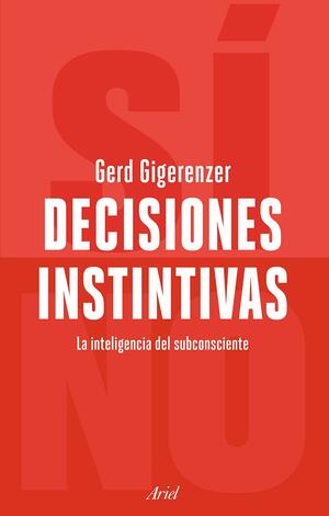 Decisiones instintivas: La inteligencia del inconsciente by Gerd Gigerenzer