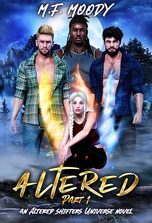 Altered: Part One by M.F. Moody