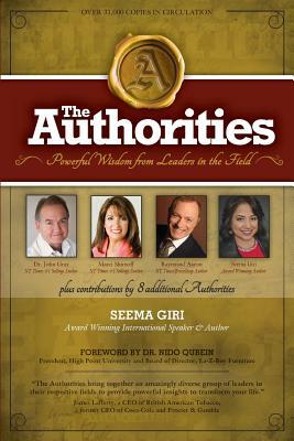 The Authorities: Seema Giri: Powerful Wisdom from Leaders in the Field by Raymond Aaron, Marci Shimoff, John Gray
