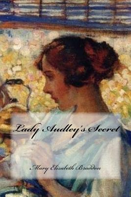 Lady Audley's Secret by Mary Elizabeth Braddon