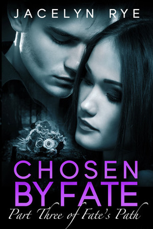 Chosen by Fate by Jacelyn Rye