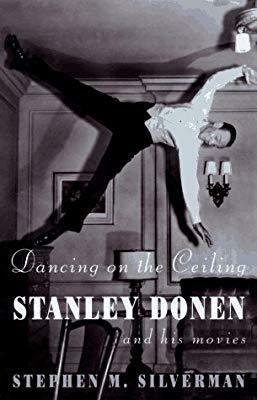 Dancing on the Ceiling: Stanley Donen and his Movies by Stephen M. Silverman