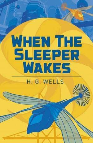 When the Sleeper Wakes by H.G. Wells