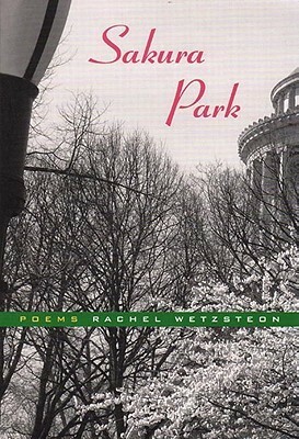 Sakura Park: Poems by Rachel Wetzsteon