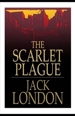 The Scarlet Plague Illustrated by Jack London