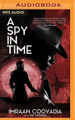 A Spy in Time by Imraan Coovadia