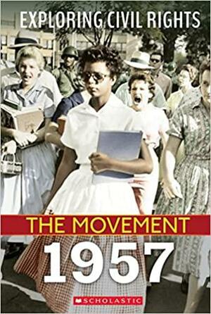 Exploring Civil Rights: The Movement: 1957 by Susan Taylor