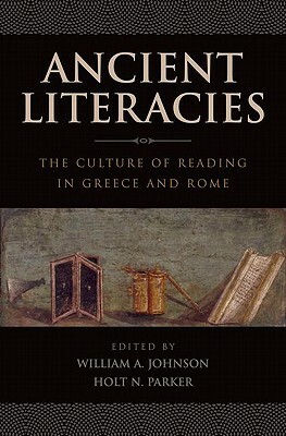 Ancient Literacies: The Culture of Reading in Greece and Rome by 