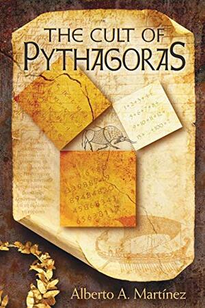 The Cult of Pythagoras: Math and Myths by Alberto A. Martínez