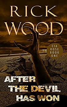 After the Devil Has Won: A Post-Apocalyptic Novel by Rick Wood