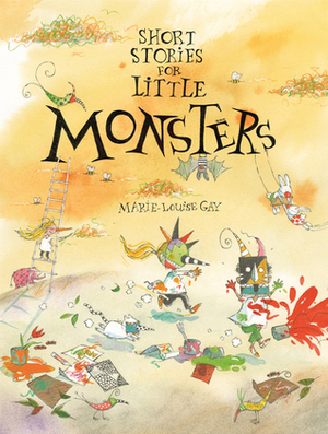 Short Stories for Little Monsters by Marie-Louise Gay