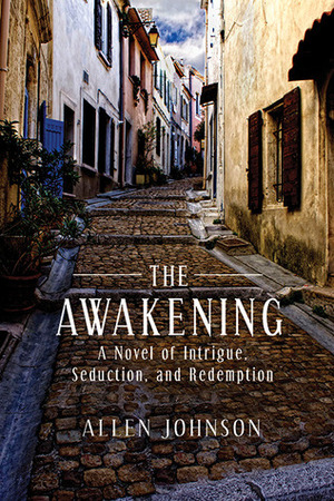 The Awakening: A Novel of Intrigue, Seduction, and Redemption by Allen Johnson