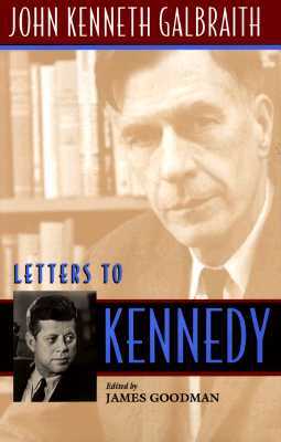 Letters to Kennedy by John Kenneth Galbraith