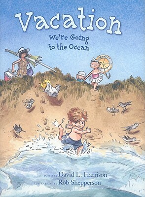 Vacation: We're Going to the Ocean by David L. Harrison, Rob Shepperson