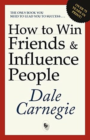 How To Win Friends And Influence People Feb 01, 2016 Carnegie, Dale by Dale Carnegie