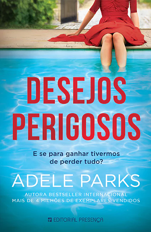 Desejos Perigosos by Adele Parks