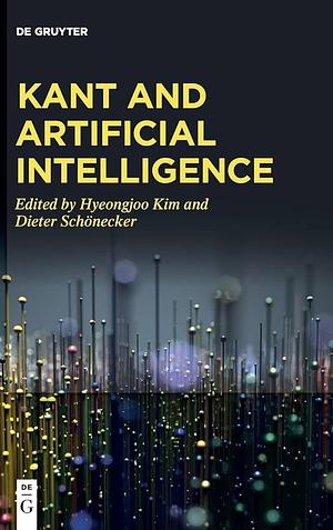 Kant and Artificial Intelligence by Hyeongjoo Kim, Dieter Schönecker