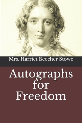 Autographs for Freedom by Harriet Beecher Stowe