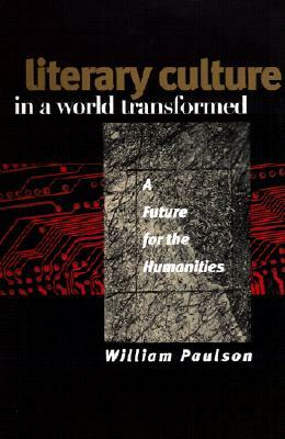 Literary Culture in a World Transformed by William Paulson