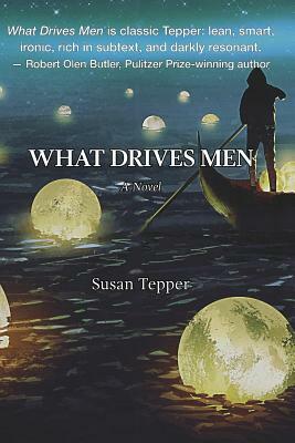 What Drives Men by Susan Tepper