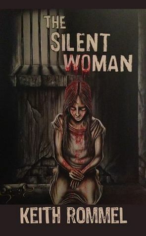 The Silent Woman by Keith Rommel