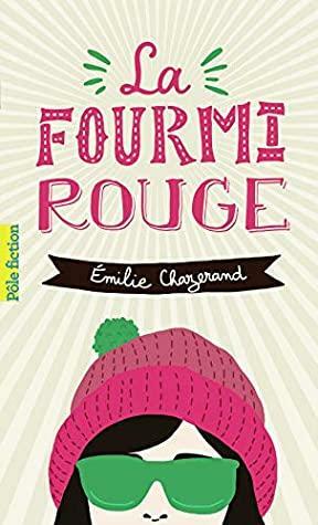 La fourmi rouge: Roman by Émilie Chazerand