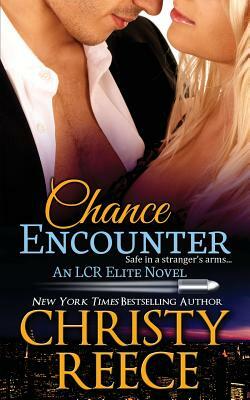 Chance Encounter: An LCR Elite Novel by Christy Reece