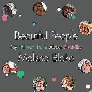 Beautiful People: My Thirteen Truths about Disability by Melissa Blake