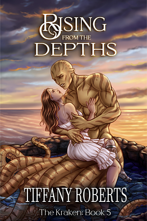 Rising from the Depths by Tiffany Roberts