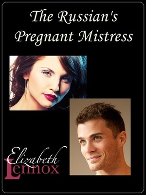 The Russian's Pregnant Mistress by Elizabeth Lennox