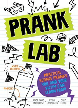 Pranklab by Byrne LaGinestra, Wade David Fairclough, Chris Ferrie