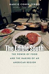 The Edible South: The Power of Food and the Making of an American Region by Marcie Cohen Ferris