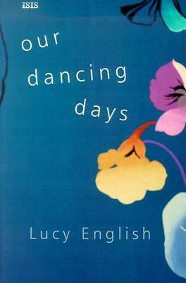 Our Dancing Days by Lucy English