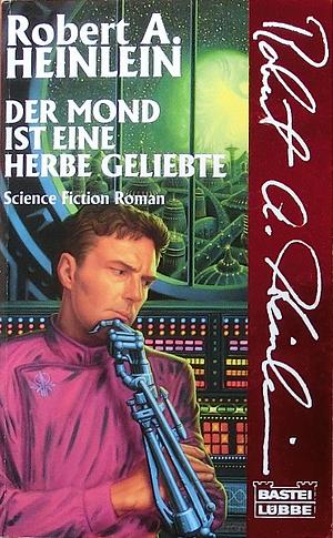 Der Mond ist eine herbe Geliebte by Robert A. Heinlein