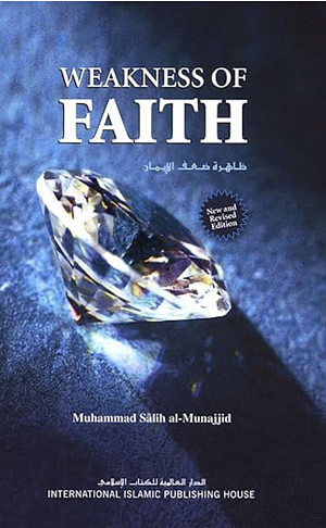 Weakness of Faith by Muhammad Salih al-Munajjid