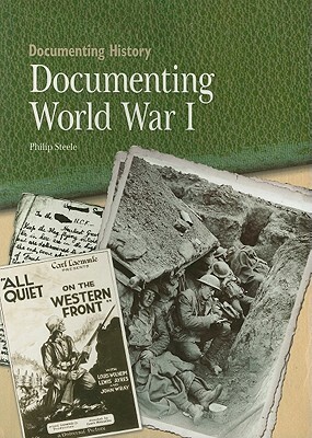 Documenting World War I by Philip Steele