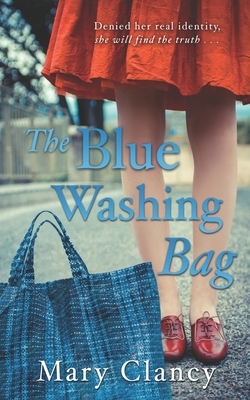 The Blue Washing Bag: A Gripping 1940s Irish Family Saga by Mary Clancy