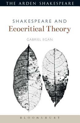 Shakespeare and Ecocritical Theory by Gabriel Egan