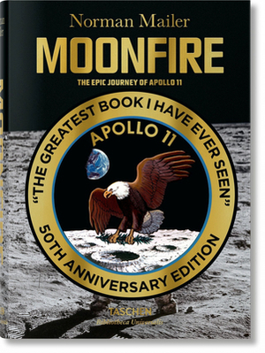 Norman Mailer. Moonfire. the Epic Journey of Apollo 11 by Colum McCann, Norman Mailer