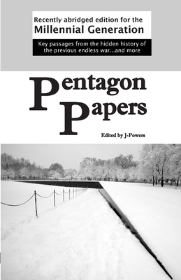 Pentagon Papers: Recently Abridged Edition for the Millennial Generation by John Powers