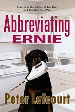 Abbreviating Ernie:: A Novel by Peter Lefcourt