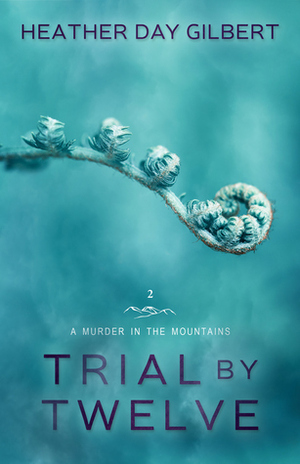 Trial by Twelve by Heather Day Gilbert