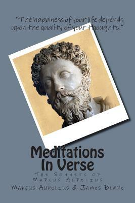 Meditations In Verse: The Sonnets of Marcus Aurelius by Marcus Aurelius